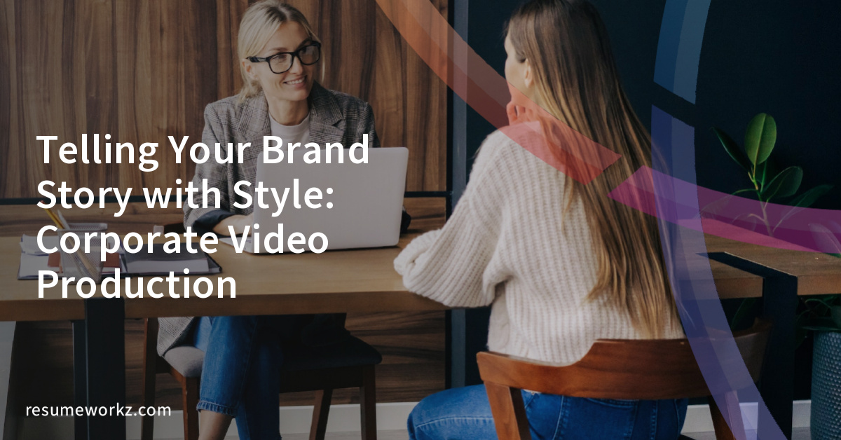Telling Your Brand Story with Style Corporate Video Production